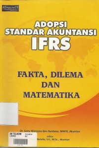 Adopsi Standar Akuntansi IFRS; Fakta, Dilema Dan Matematika