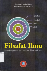 Filsafat Ilmu : Telaah Pengetahuan,Ilmu,dan Sain dalam Studi Islam