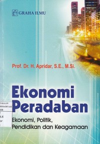 Ekonomi Peradaban: Ekonomi, Politik, Pendidikan dan Keagamaan