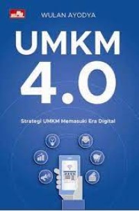 UMKM 4.0 : Strategi UMKM Memasuki Era Digital