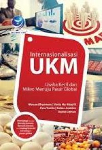 Internasionalisasi UKM; Usaha Kecil dan Mikro Menuju Pasar Global