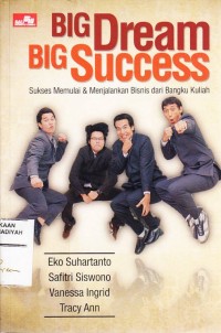 Big dream big success 
Sukses memulai & menjalankan bisnis dari bangku kuliah