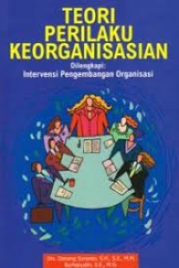 Teori Perilaku Keorganisasian Dilengkapi : Intervensi Pengembangan Organisasi