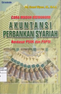 Cara Mudah Memahami Akuntansi Perbankan Syariah, Berdasarkan PSAK dan PAPSI