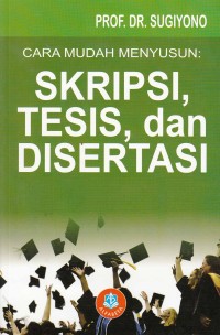 Cara Mudah Menyusun: Skripsi, Tesis, dan Disertasi