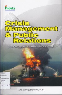 Crisis Management & Public Relations : Mengatasi Krisis Memulihkan Citra