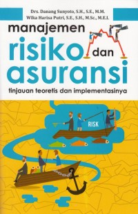 Manajemen Risiko dan Asuransi : Tinjauan Teoritis dan Implementasinya