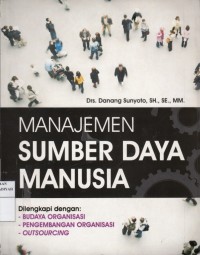 Manajemen Sumber Daya Manusia Dilengkapi dengan : Budaya Organisasi,Pengembangan Organisasi, Outsourcing.