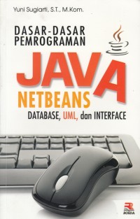 Dasar-dasar Pemrograman Java Netbeans Database, UML, dan Interface