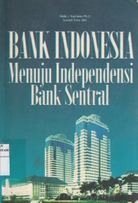 Bank Indonesia Menuju Independensi Bank Sentral