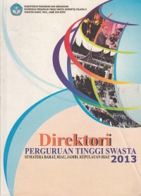 Direktori Perguruan Tinggi Swasta; Sumatera Barat, Riau, Jambi, Kepulauan Riau 2013