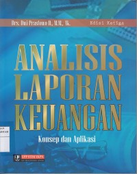 Analisis Laporan Keuangan : Konsep dan Aplikasi