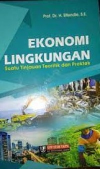 Ekonomi Lingkungan : Suatu Tinjauan Teoritik Dan Praktek