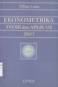 Ekonometrika: Teori dan Aplikasi Jilid I