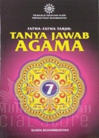 Fatwa-fatwa Tarjih : Tanya Jawab Agama 7