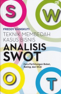 Analisis SWOT : Teknik Membedah Kasus Bisnis