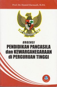 Urgensi Pendidikan Pancasila dan Kewarganegaraan di Perguruan Tinggi