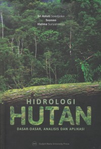 Hidrologi Hutan : Dasar-dasar, Analisis dan Aplikasi