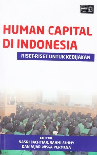 Human Capital Di Indonesia; Riset-riset Untuk Kebijakan