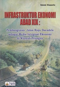 Infrastruktur Ekonomi Abad XIX : Pembangunan Jalan Raya Deandels Sebagai Media Intergrasi Ekonomi di Wilayah Priangan