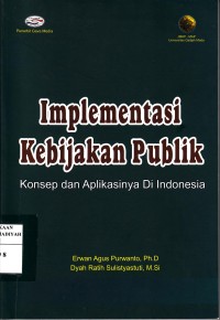 Implementasi Kebijakan Publik: Konsep dan Aplikasinya Di Indonesia