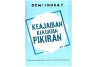 Keajaiban Kekuatan Pikiran : Menciptakan Kesuksesan Seperti Yang Kita inginkan