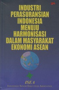 Industri Perasuransian Indonesia Menuju Harmonisasi dalam Masyarakat Ekonomi Asean