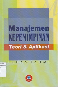 Manajemen Kepemimpinan : Teori & Aplikasi