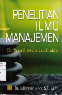 Penelitian Ilmu Manajemen: Tinjauan Filosofis