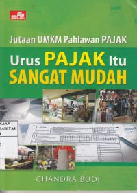 Jutaan UMKM Pahlawan Pajak: Urus Pajak itu Sangat Mudah