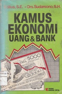 Kamus Ekonomi Uang Dan Bank