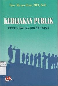 Kebijakan Publik: Proses, Analisis, dan Partisipasi