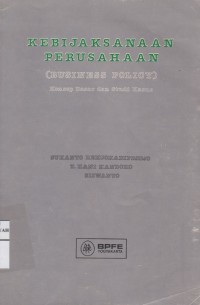 Kebijaksanaan Perusahaan :konsep Dasar dan Studi Kasus