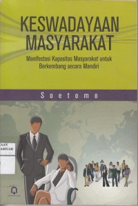 Keswadayaan Masyarakat: Manifestasi Kapasitas Masyarakat Untuk Berkembang Secara Mandiri