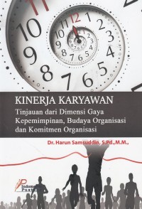 Kinerja Karyawan Tinjauan dari Dimensi Gaya Kepemimpinan, Budaya Organisasi dan Komitmen Organisasi