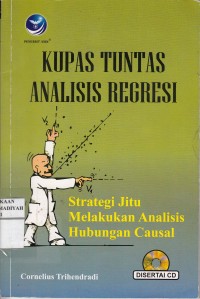 Kupas Tuntas Analisis Regresi ; Strategi Jitu Melakukan Analisis Hubungan Causal