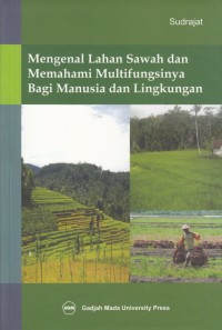 Mengenal Lahan Sawah dan Memahami Multifungsinya Bagi Manusia dan Lingkungan