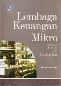 Lembaga Keuangan Mikro : Institusi, Kinerja, dan Sustanabilitas