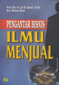 Pengantar Bisnis : Ilmu Menjual