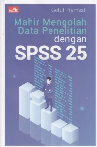 Mahir Mengolah Data Penelitian dengan SPSS 25