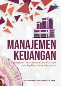 Manajemen Keuangan : Pengaruh Faktor Internal Dan Eksternal Terhadap Daya Saing Perusahaan