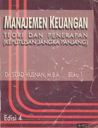 Manajemen Keuangan Teori dan Penerapan
(keputusan jangka panjang) Buku 1 Edisi 4