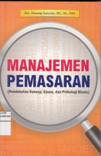 Manajemen Pemasaran: (Pendekatan Konsep, Kasus, dan Psikologi Bisnis