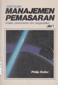 Manajemen Pemasaran ; Analisis, Perencanaan dan Pengendalian