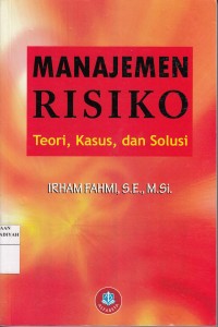 Manajemen risiko: Teori, Kasus, dan Solusi