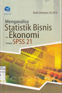 Menganalisa Statistik Bisnis dan Ekonomi dengan SPSS 21