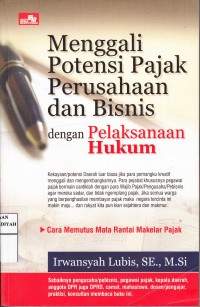 Menggali Potensi Pajak Perusahaan dan Bisnis : Dengan Pelaksanaan Hukumnya