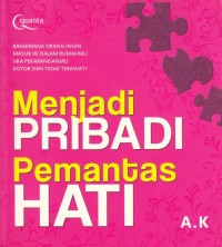 Menjadi Pribadi Pemantas Hati