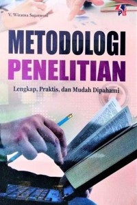 Metodologi Penelitian : Lengkap, Praktis dan Mudah di Pahami