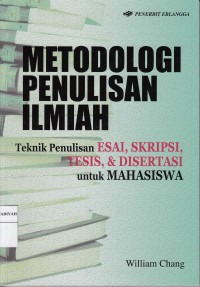 Metodologi Penulisan Ilmiah: Teknik Penulisan Esai, Skripsi, Tesis, & Disertasi untuk Mahasiswa